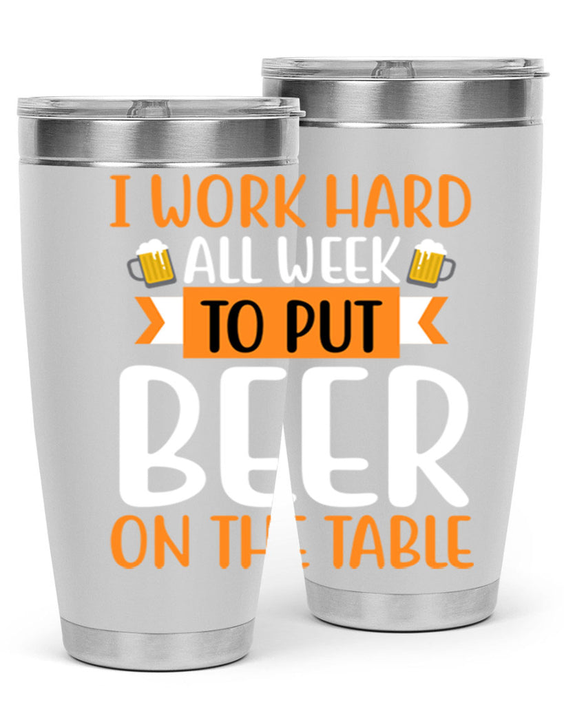 i work hard all week 149#- beer- Tumbler