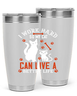 i work hard so my cat can live a better life Style 59#- cat- Tumbler