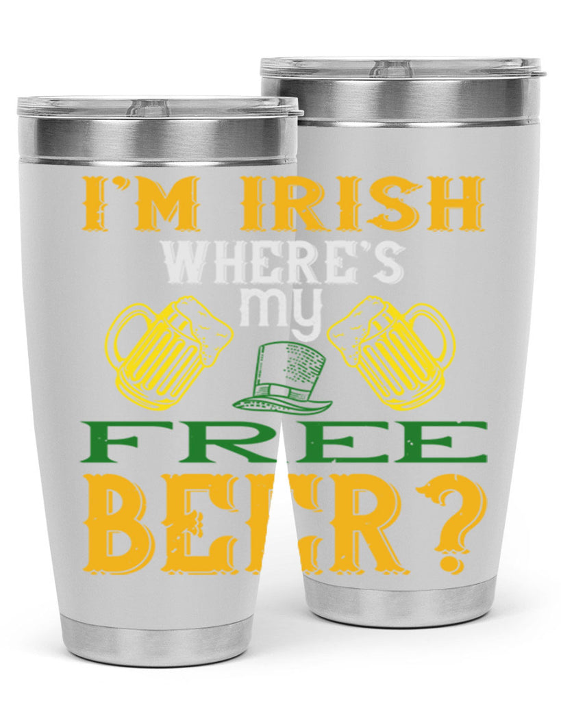 i’m irish where’s my free beer Style 127#- St Patricks Day- Tumbler