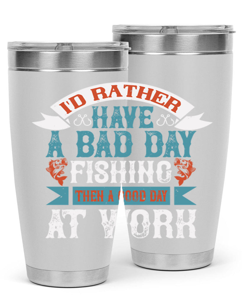 id rather have a bad day 286#- fishing- Tumbler