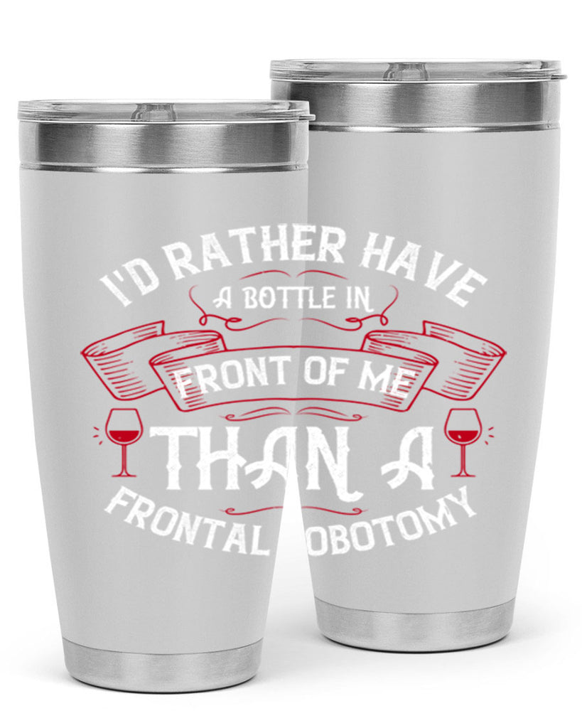 id rather have a bottle in front of me than a frontal lobotomy 40#- drinking- Tumbler