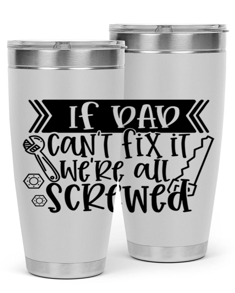 if dad cant fix it were all screwed 33#- fathers day- Tumbler