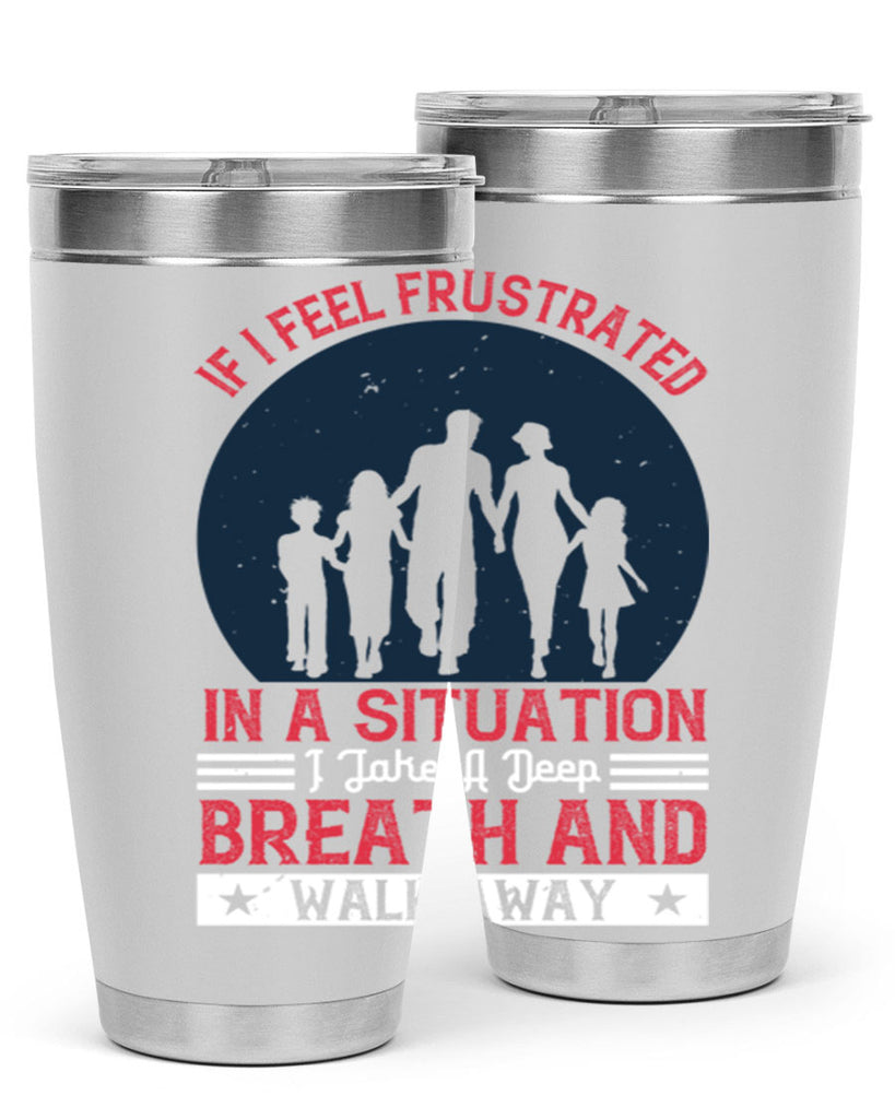 if i feel frustrated in a situation i take a deep breath and walk away 47#- walking- Tumbler