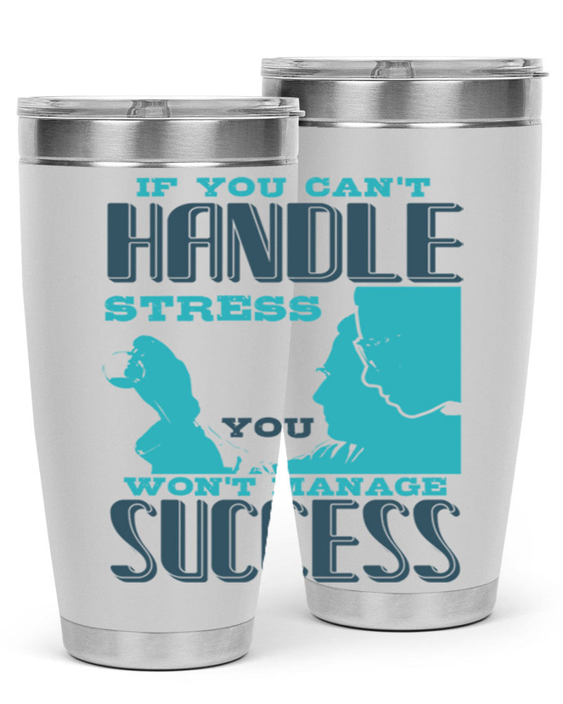 if you cant handle wont manage success Style 38#- medical- tumbler