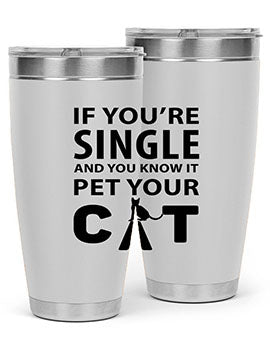 if you’re single Style 60#- cat- Tumbler