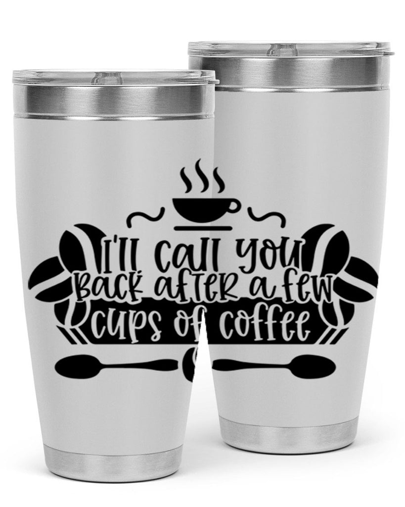 ill call you back after a few cups of coffee 98#- coffee- Tumbler