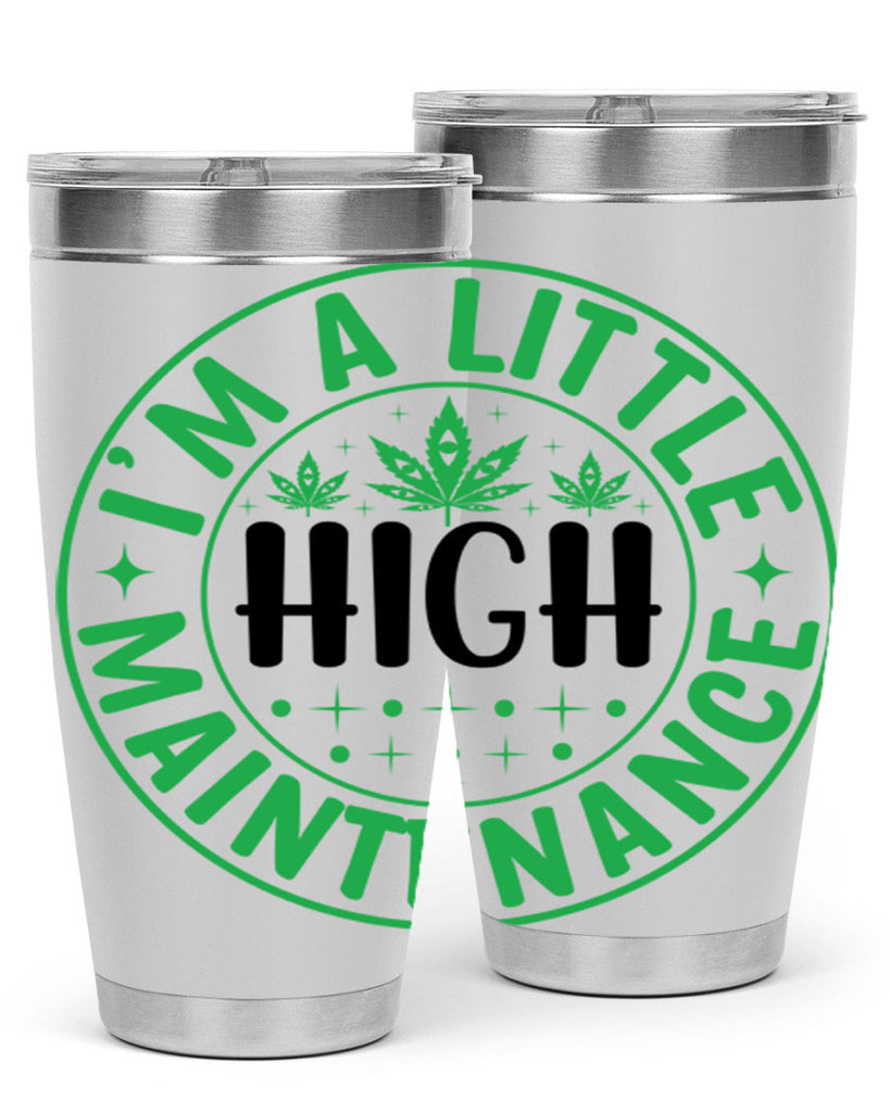 im a little high maintenance 146#- marijuana- Tumbler