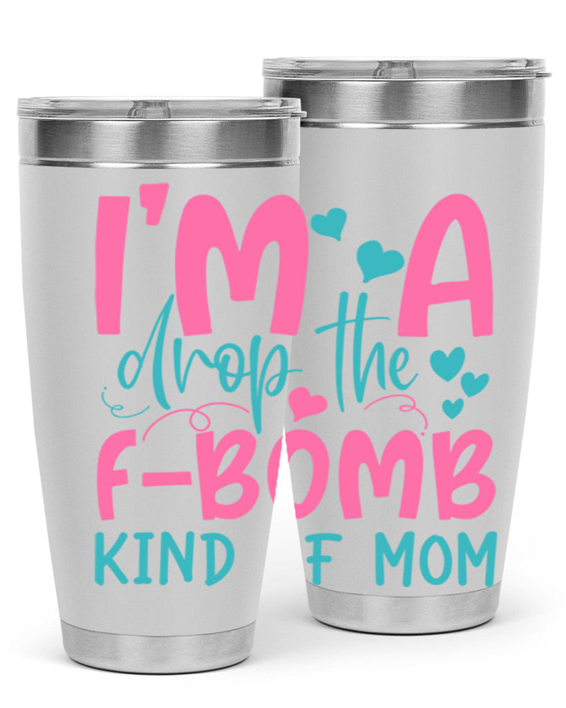 im drop the fbomb kind of mom 257#- mom- Tumbler