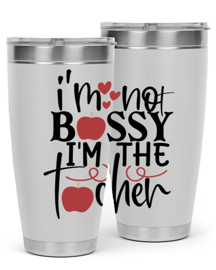 im not bossy im the teacher Style 115#- teacher- tumbler