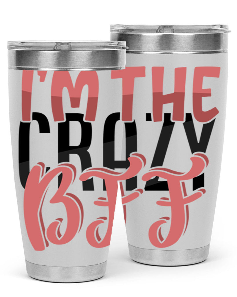 im the crazy bff Style 48#- Best Friend- Tumbler