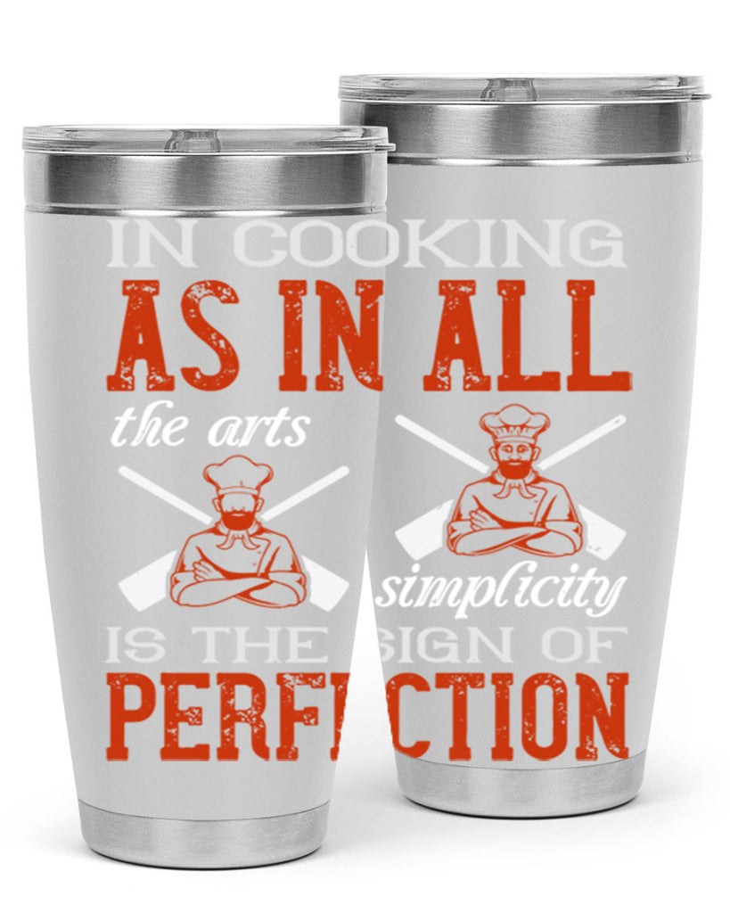 in cooking as in all the arts simplicity is the sign of perfection 22#- cooking- Tumbler