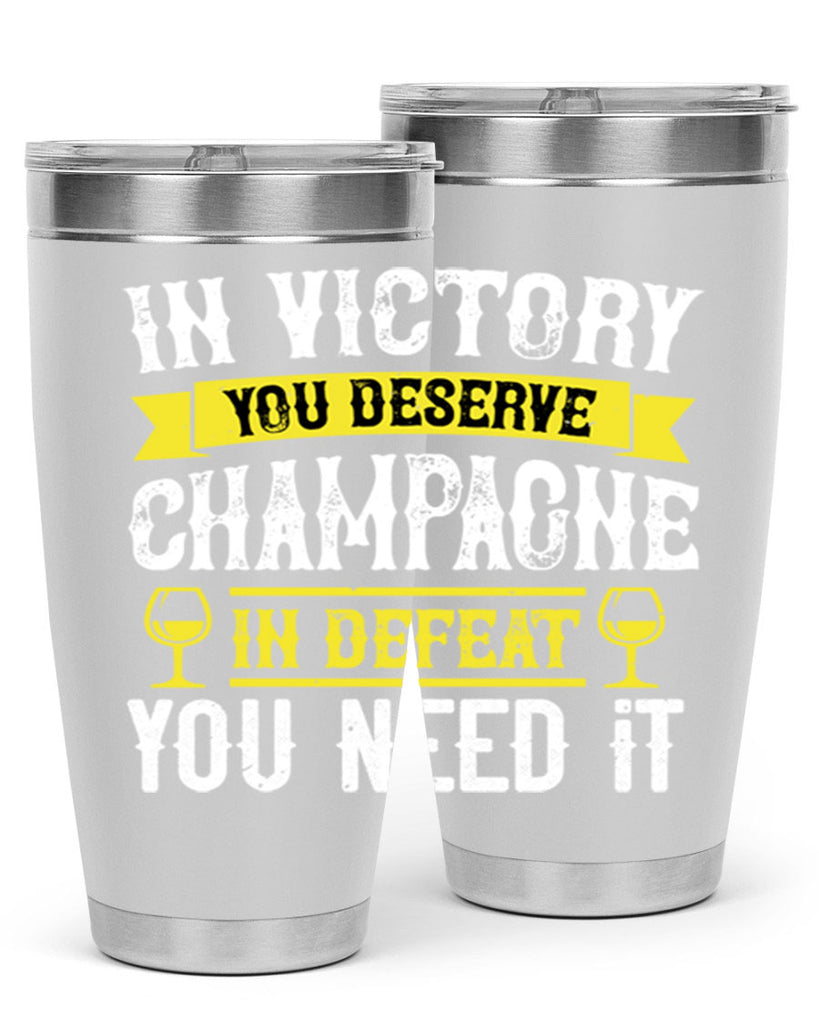 in victory you deserve champagne in defeat you need it 78#- wine- Tumbler