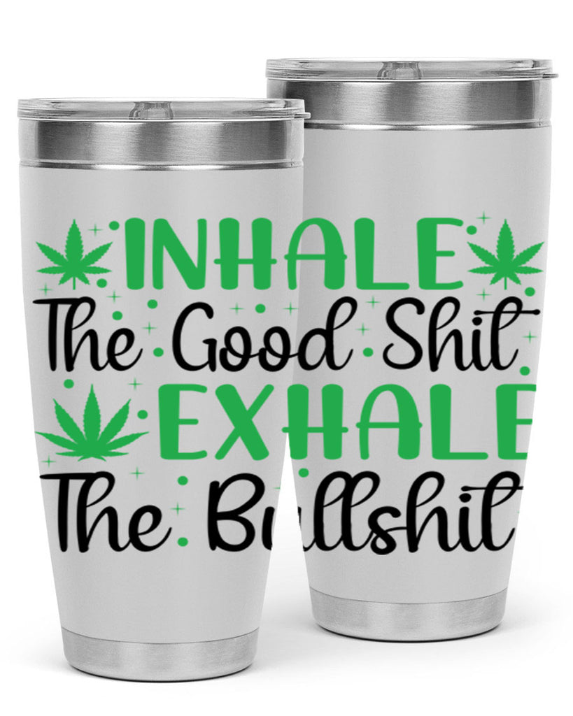 inhale the good stuff 152#- marijuana- Tumbler