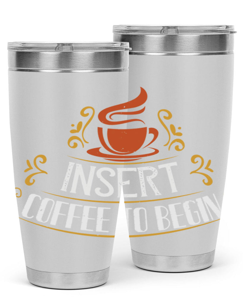 inserrt coffee to begin 242#- coffee- Tumbler