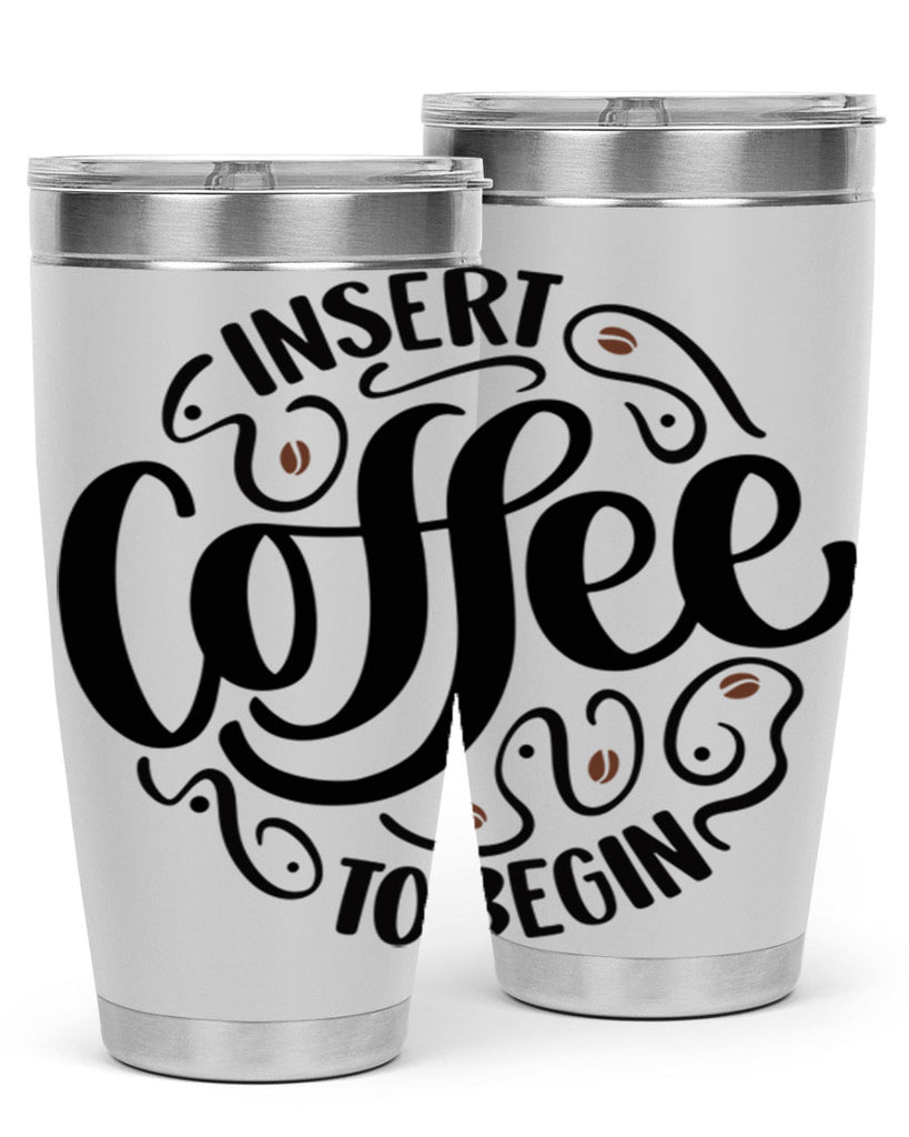 insert coffee to begin 91#- coffee- Tumbler