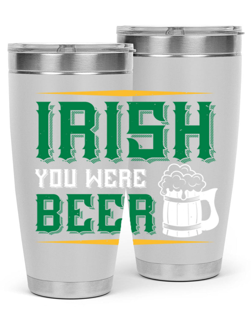 irish you were beer 67#- beer- Tumbler