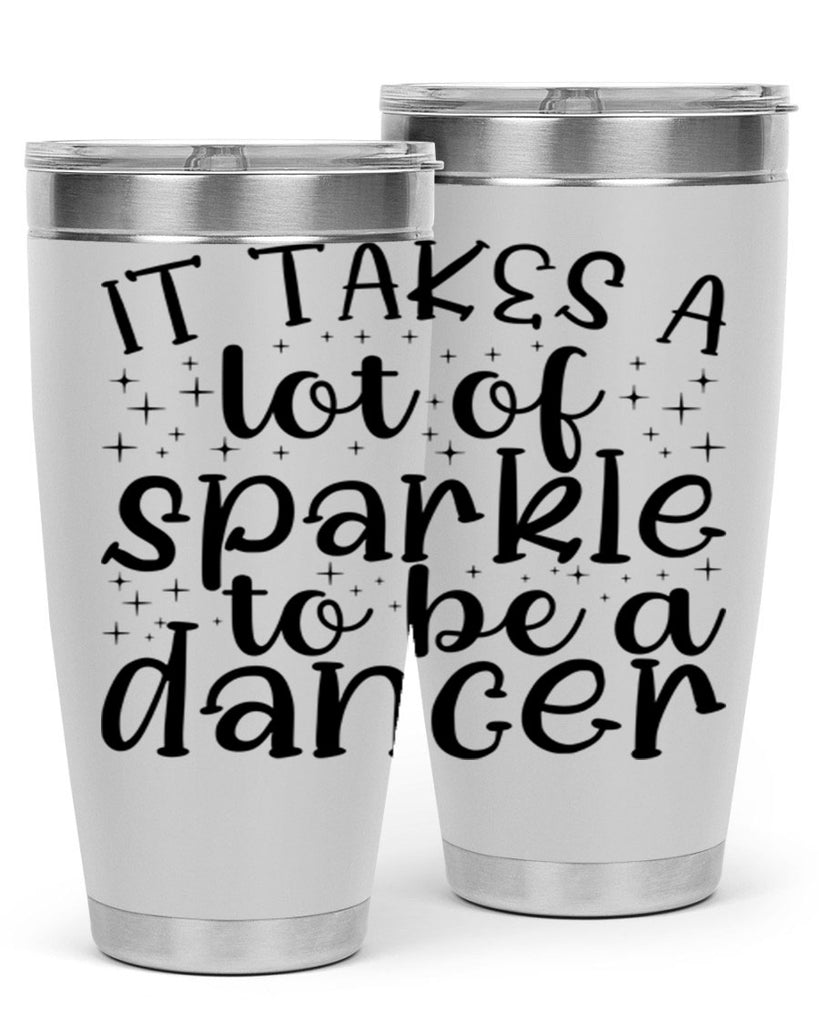 it takes a lof of sparkle to be a dancer54#- ballet- Tumbler