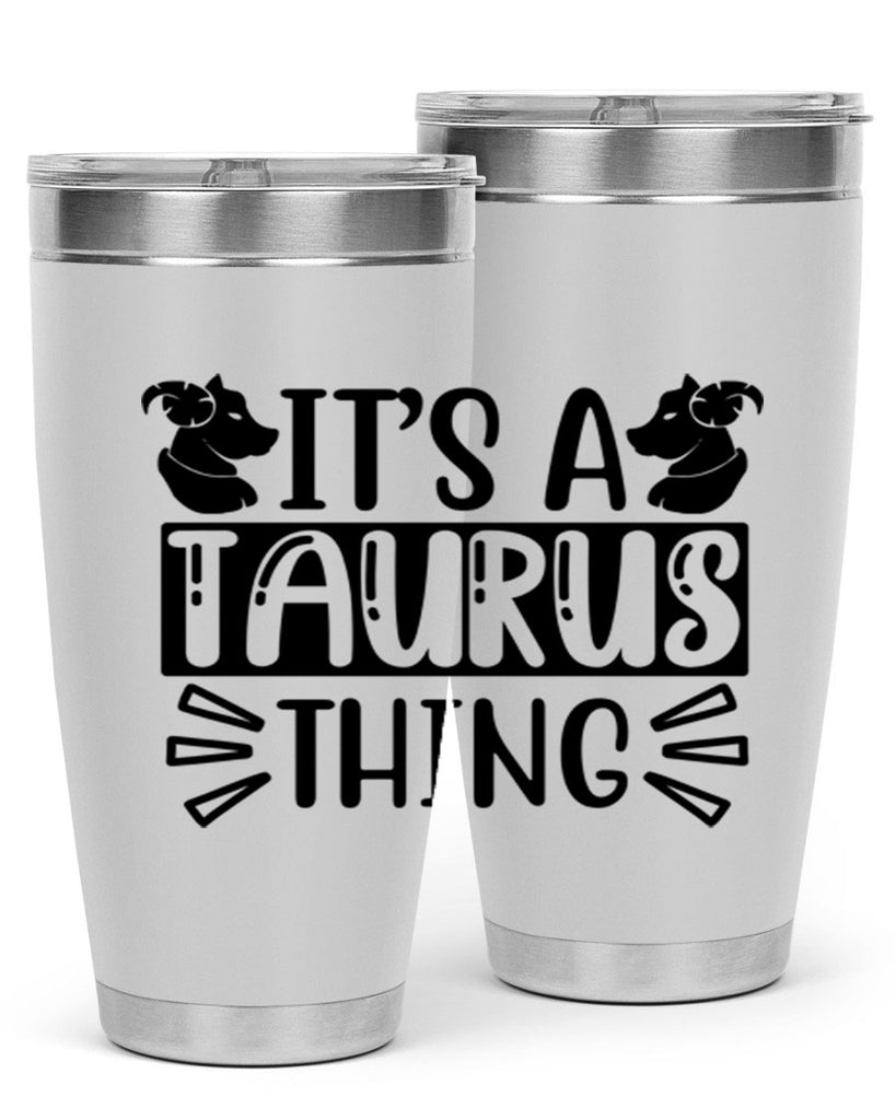 its a taurus thing 272#- zodiac- Tumbler