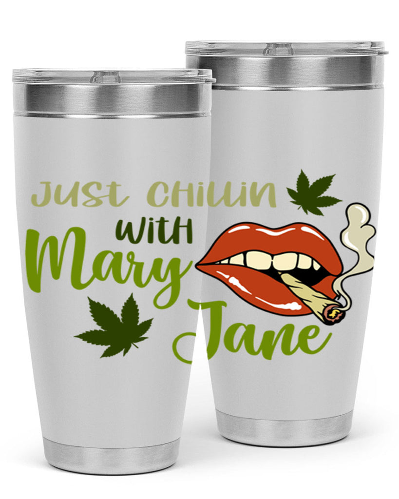 just chillin with mary jane 167#- marijuana- Tumbler