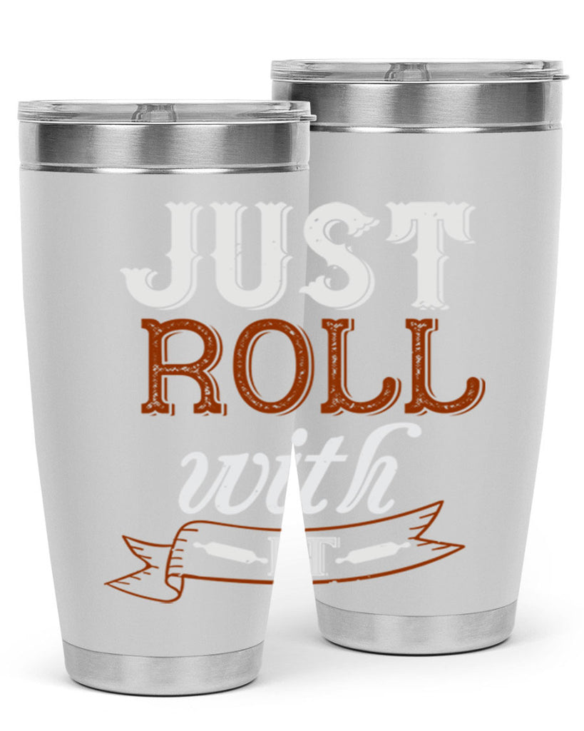 just roll with it 21#- cooking- Tumbler