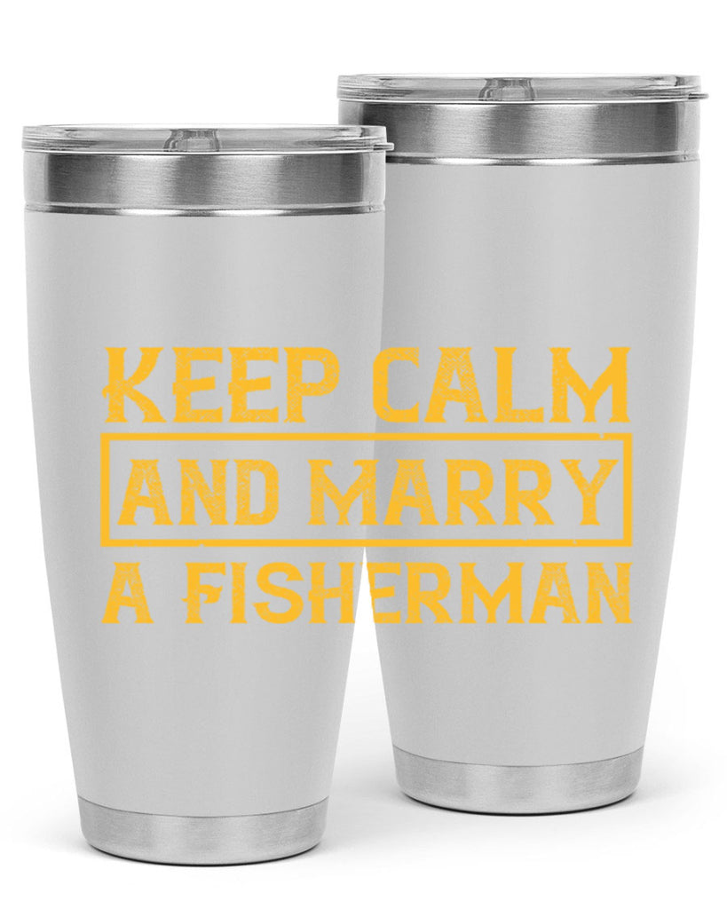 keep calm and marry a fisherman 246#- fishing- Tumbler