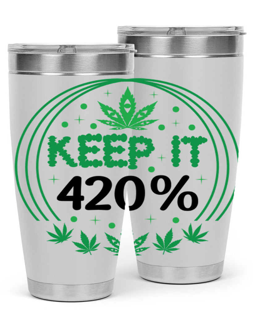 keep it four twenty percent 175#- marijuana- Tumbler