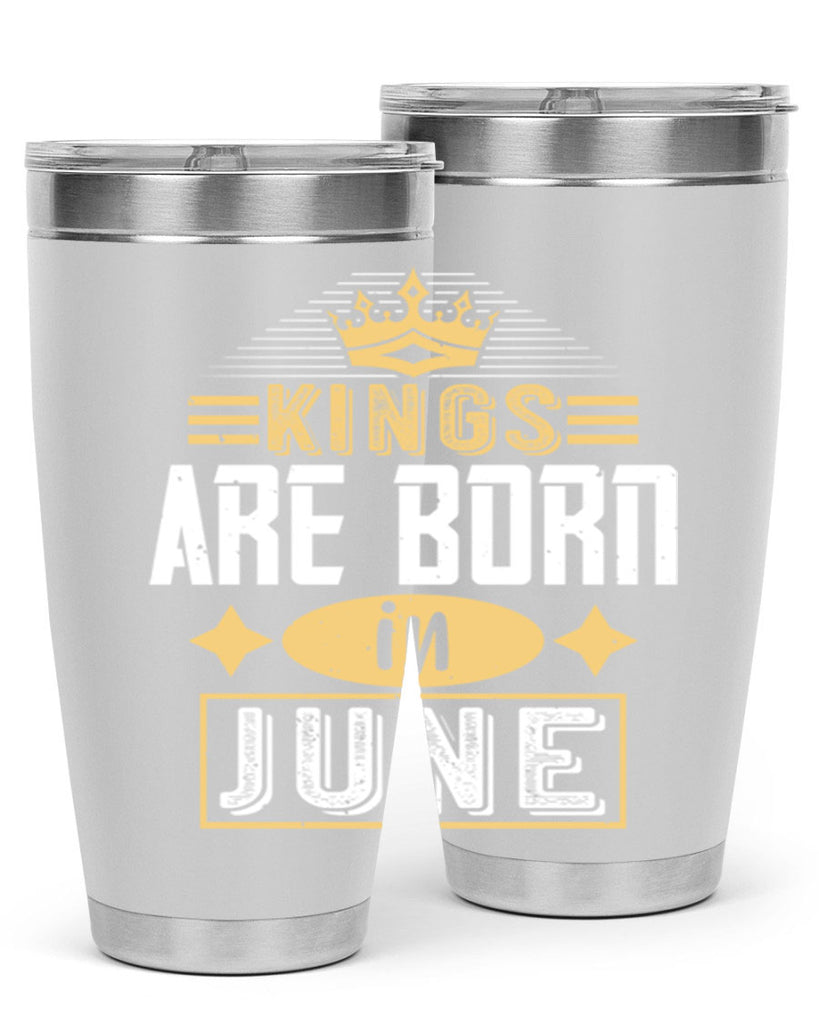 kings are born in june Style 67#- birthday- tumbler