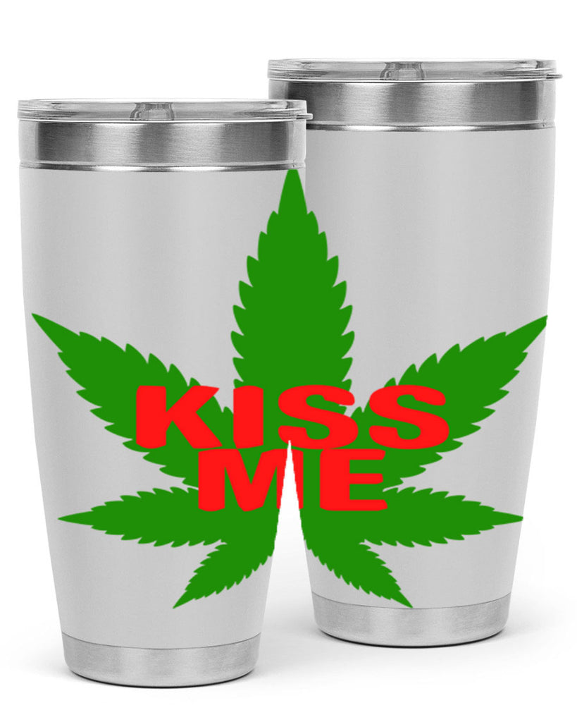 kiss me 178#- marijuana- Tumbler