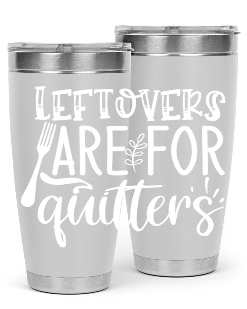 leflovers are for guitters white 29#- kitchen- Tumbler