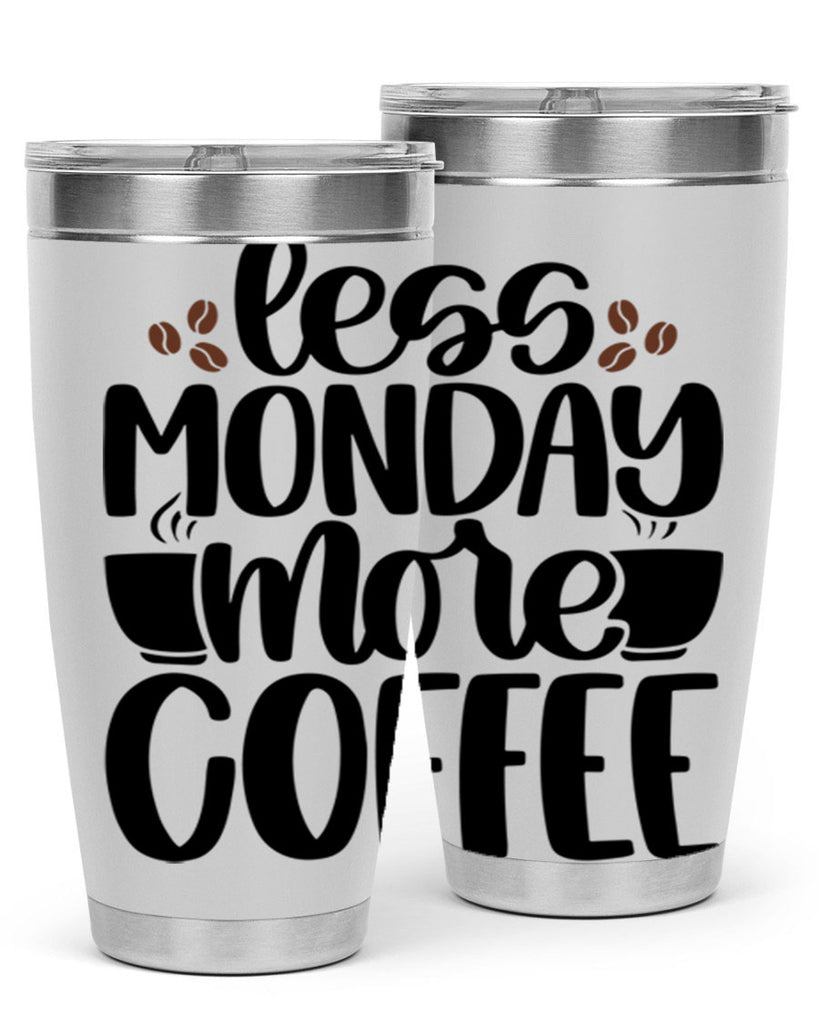 less monday more coffee 80#- coffee- Tumbler