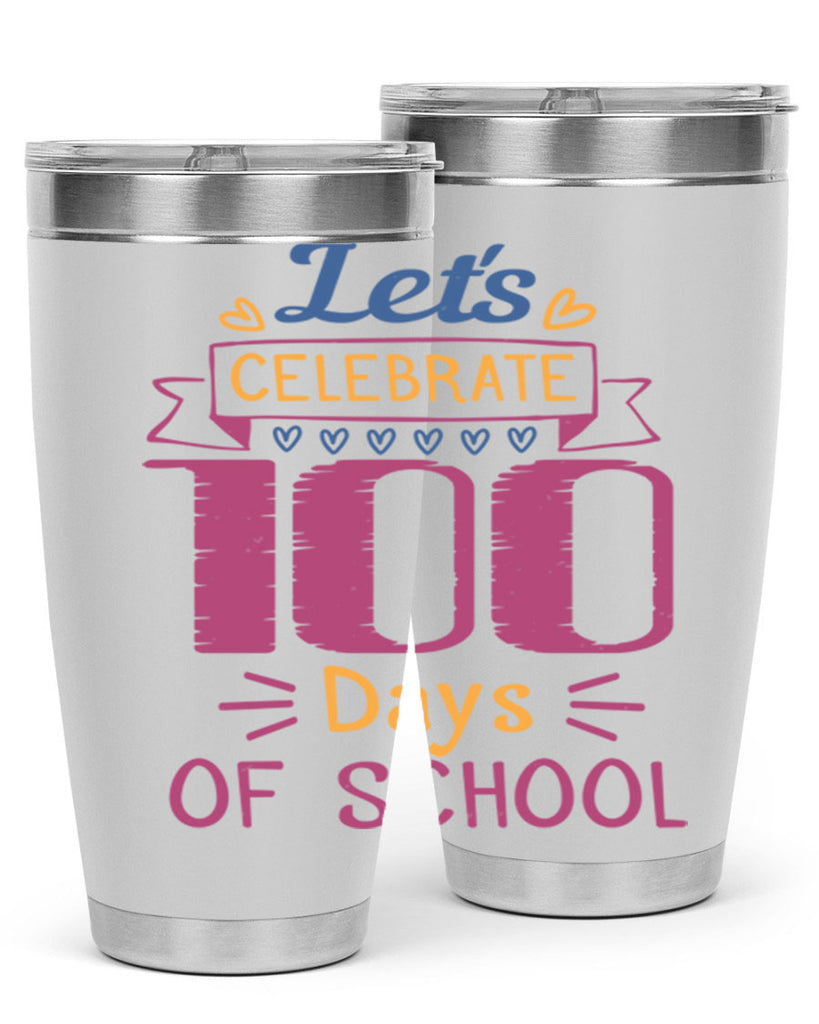 let's celebrate days of school 4#- 100 days of school- Tumbler