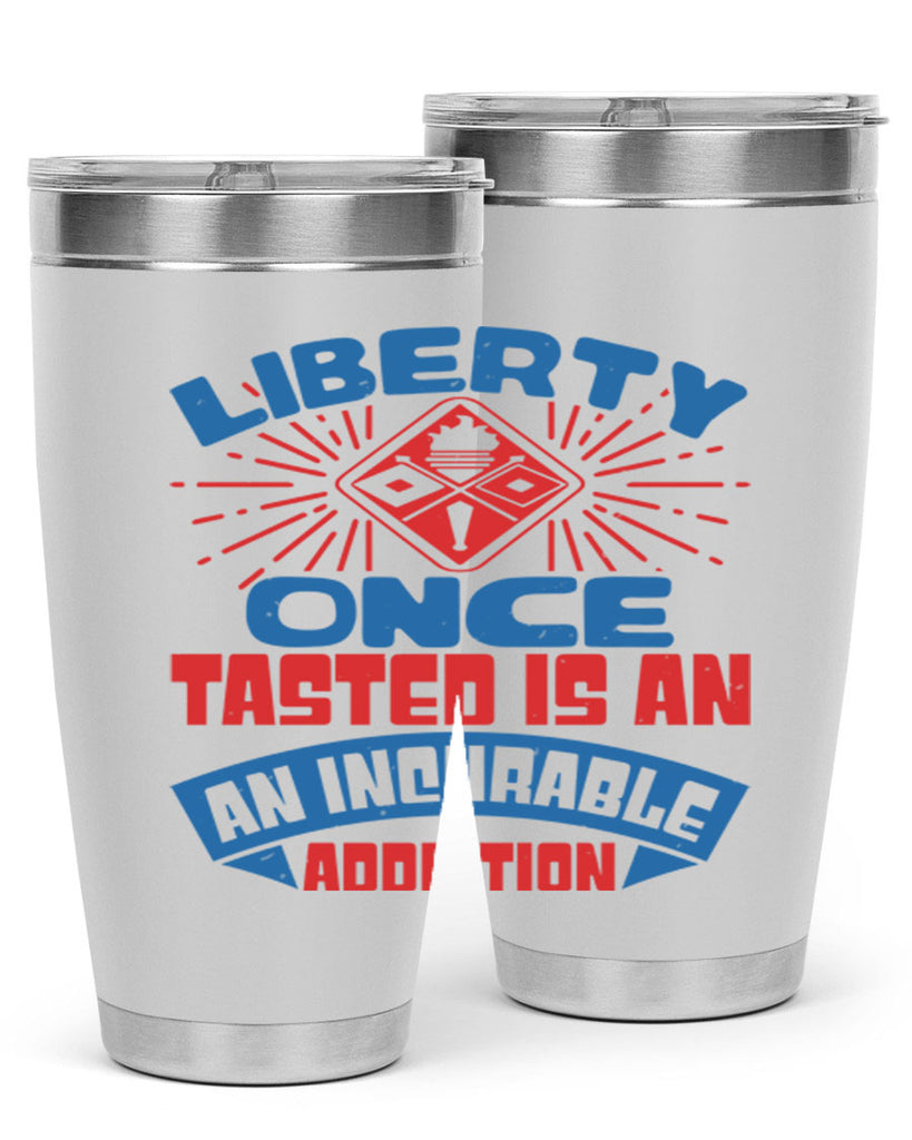 liberty once tasted is addiction Style 33#- Fourt Of July- Tumbler