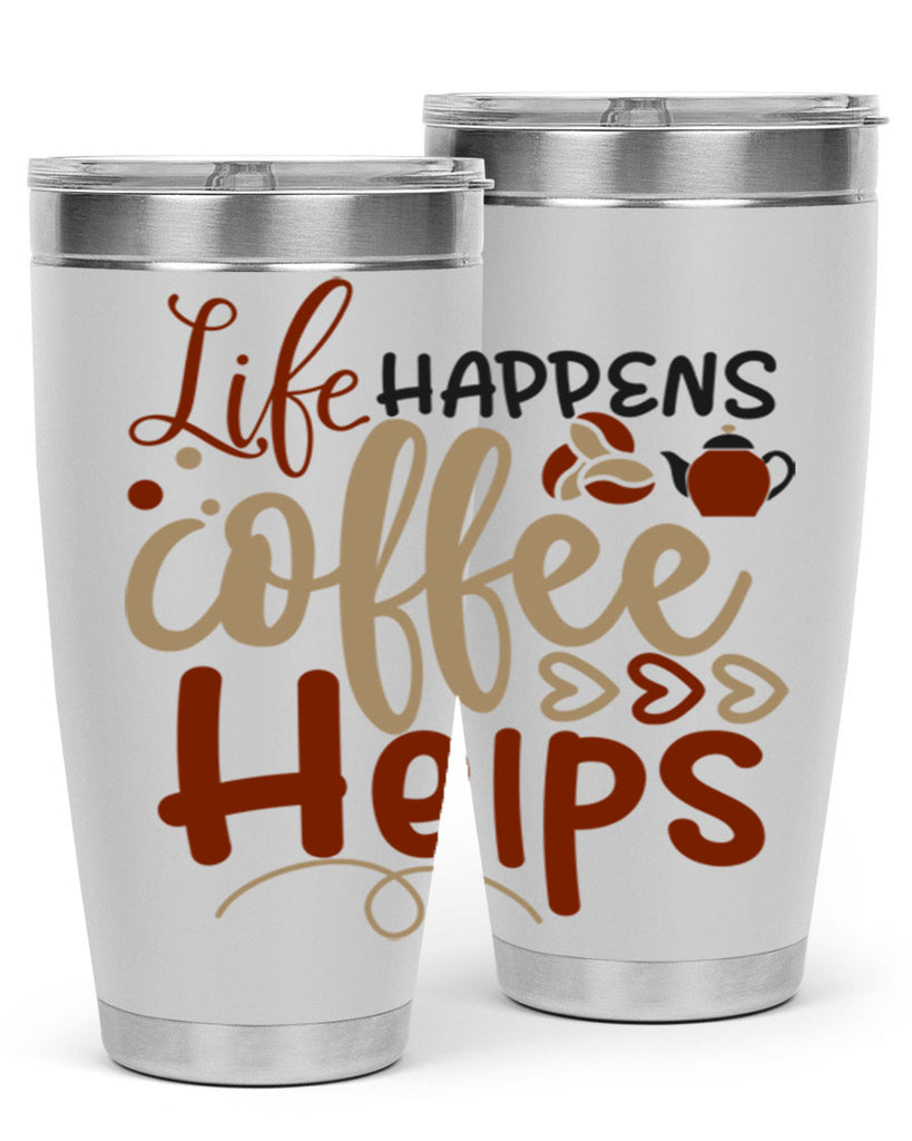 life happens coffee helps 209#- coffee- Tumbler