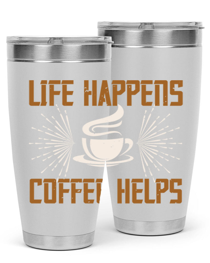 life happens coffee helps 238#- coffee- Tumbler