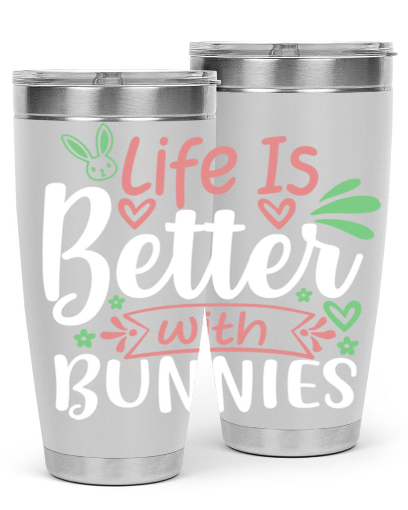 life is better with bunnies 70#- easter- Tumbler