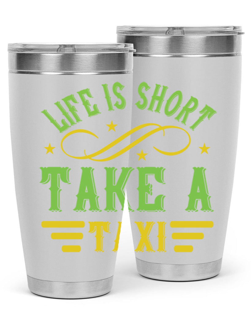 life is short take a taxi Style 21#- bus driver- tumbler