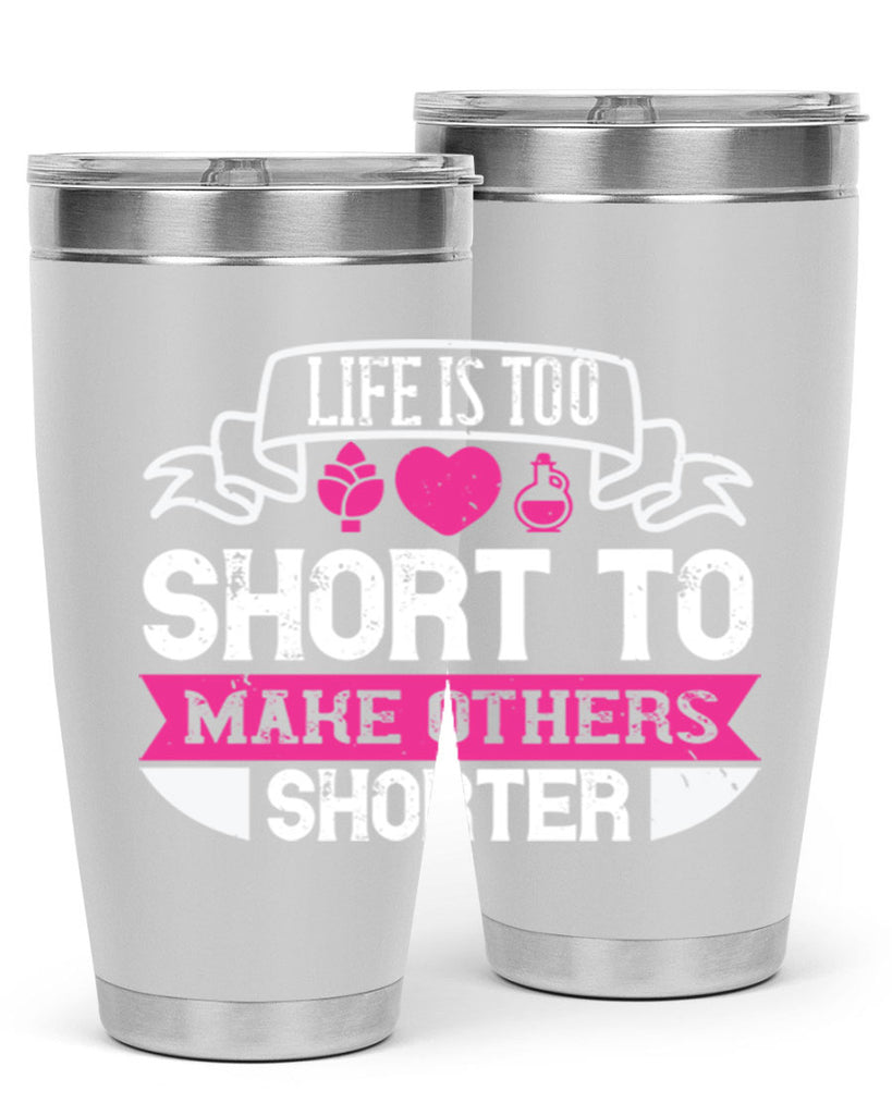 life is too short to make others shorter 124#- vegan- Tumbler