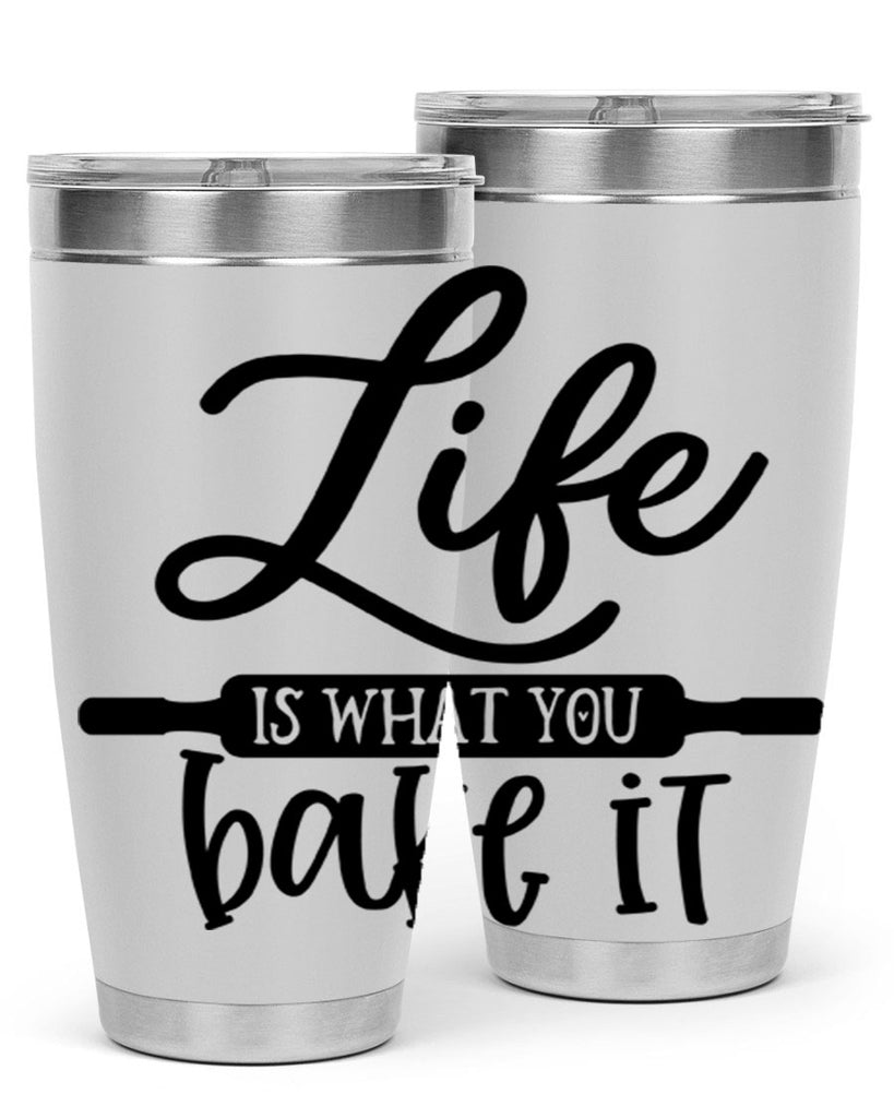 life is what you bake it 87#- kitchen- Tumbler