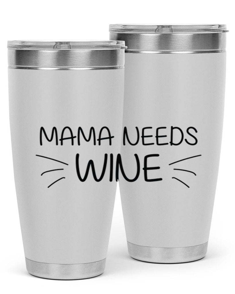 mama needs 131#- mom- Tumbler