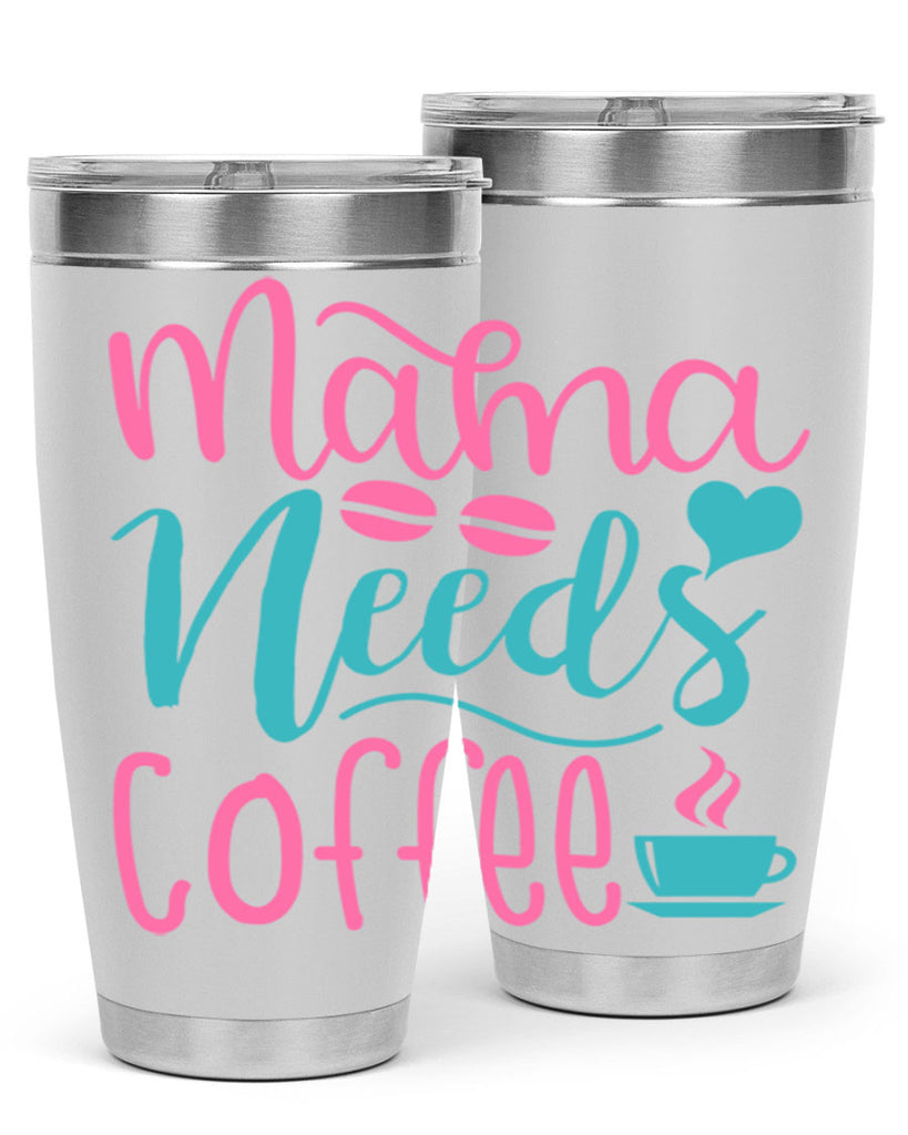 mama needs coffee 323#- mom- Tumbler