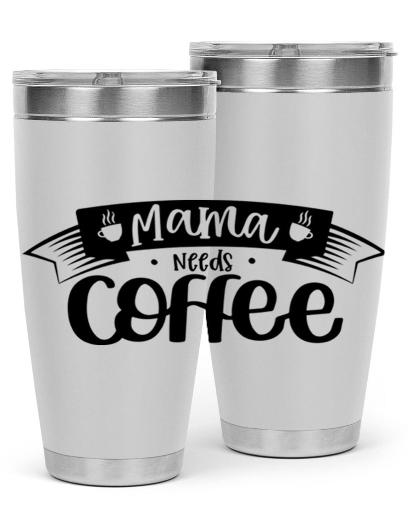 mama needs coffee 67#- coffee- Tumbler