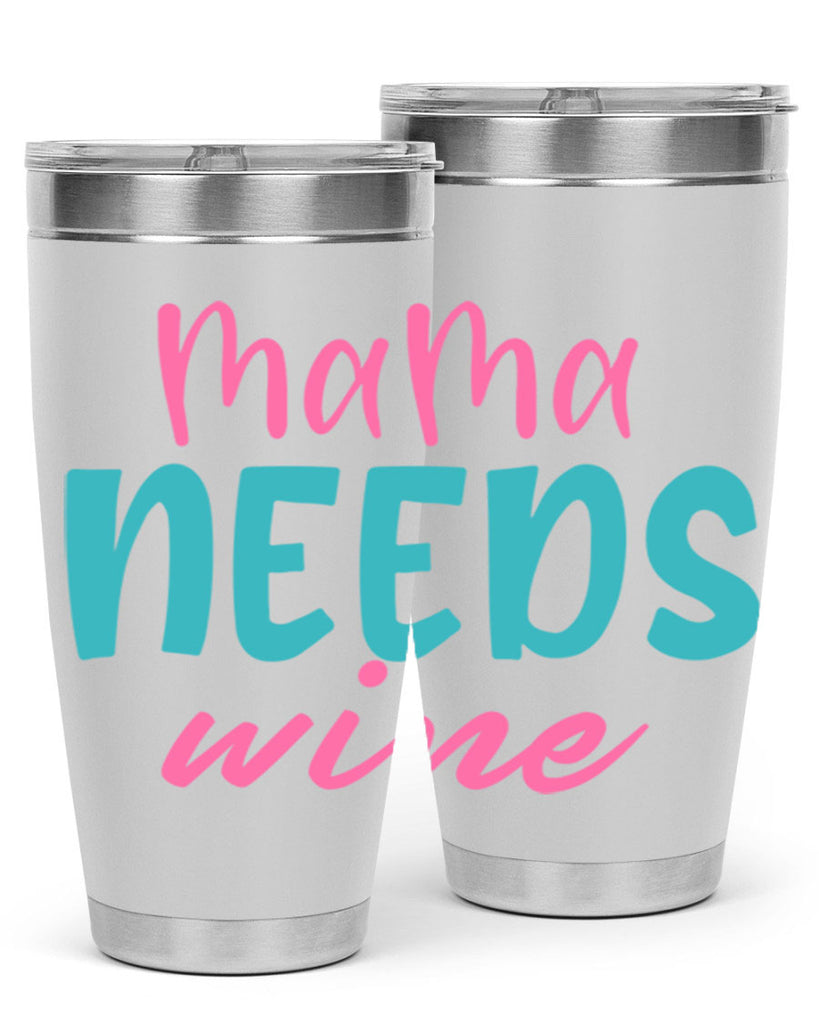 mama needs wine 321#- mom- Tumbler