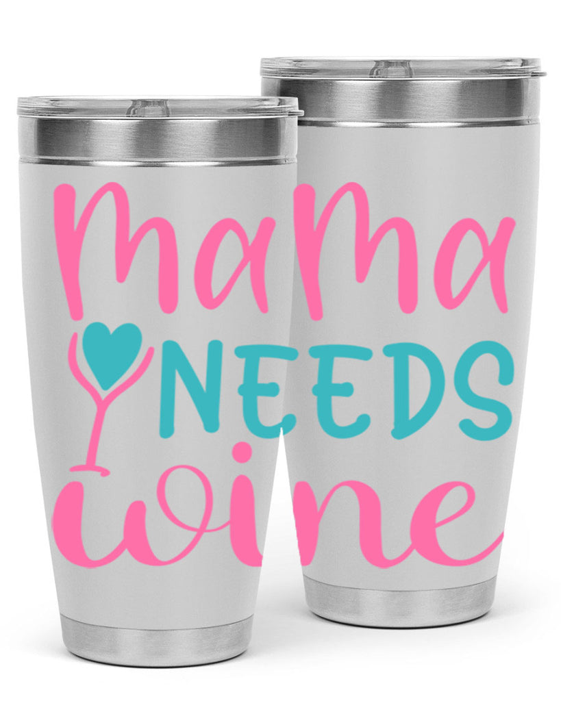 mama needs wine 322#- mom- Tumbler