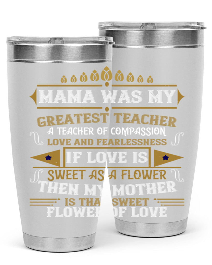 mama was my greatest teacher a teacher of compassion 130#- mom- Tumbler