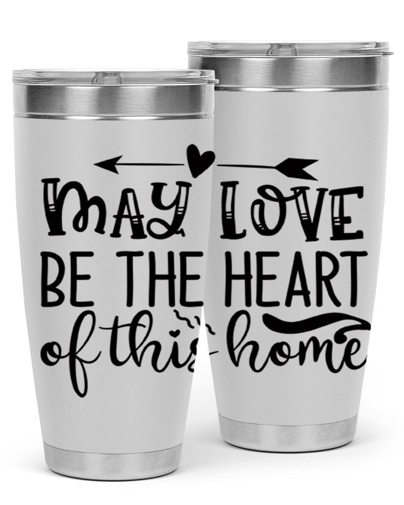 may love be the heart of this home 96#- home- Tumbler