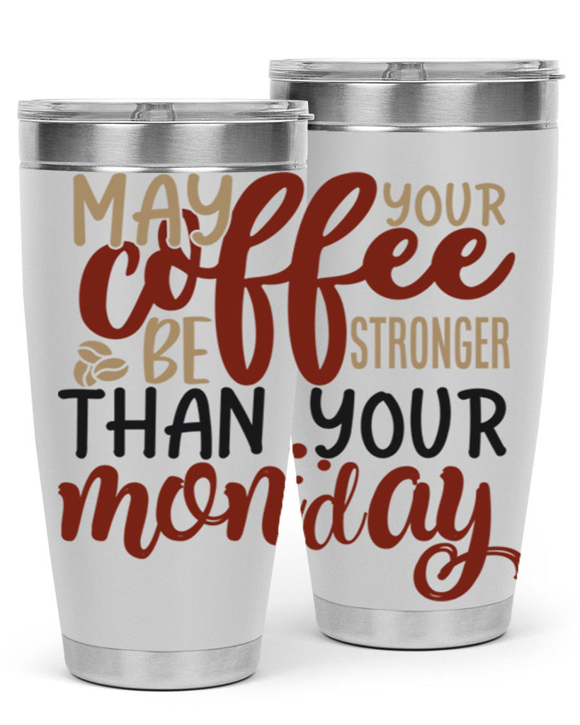 may your coffee be stronger than your monday 206#- coffee- Tumbler