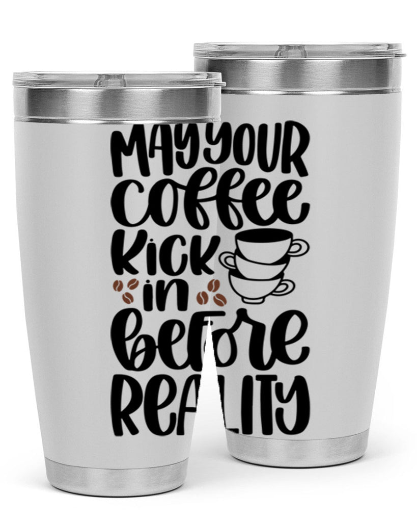 may your coffee kick in 65#- coffee- Tumbler