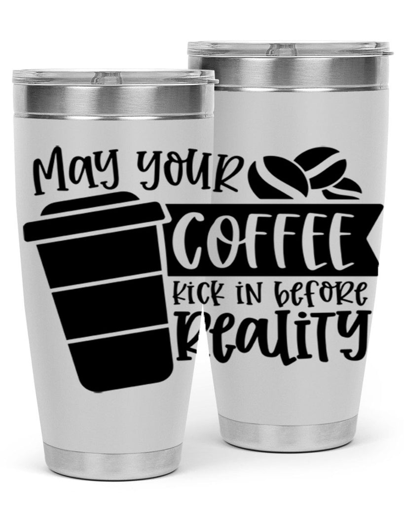 may your coffee kick in before reality 64#- coffee- Tumbler