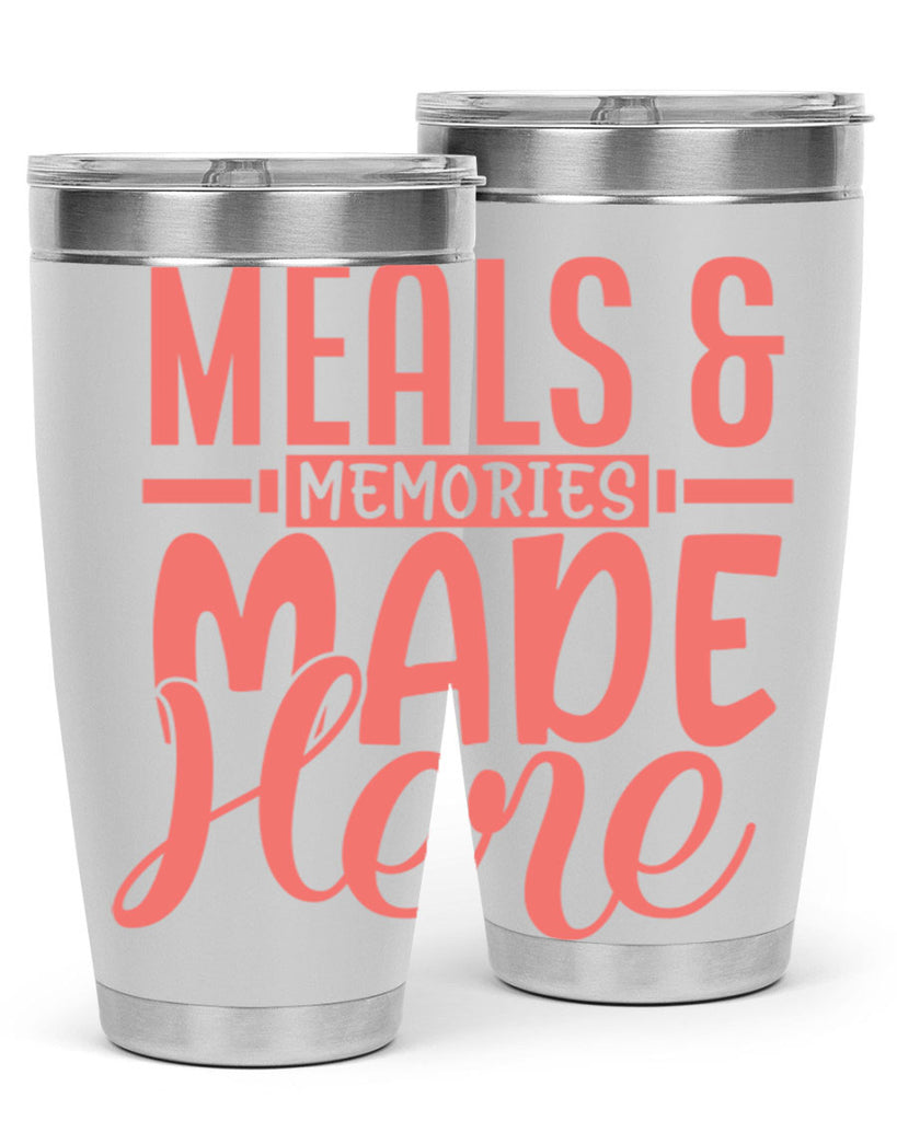meals memories made here 12#- kitchen- Tumbler