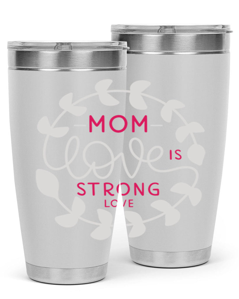 mom love is strong love 123#- mom- Tumbler